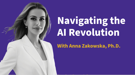 NAVIGATING THE Al REVOLUTION with NNA ZAKOWSKA, Ph.D.